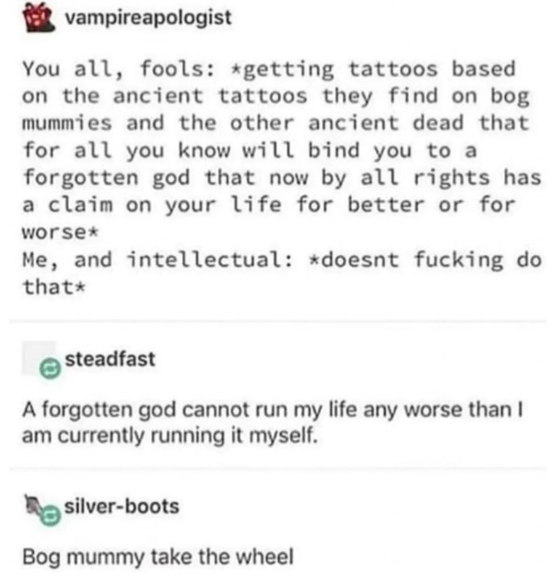 A screenshot of a Reddit thread where user 'vampireapologist' mocks people getting tattoos inspired by ancient bog mummy…