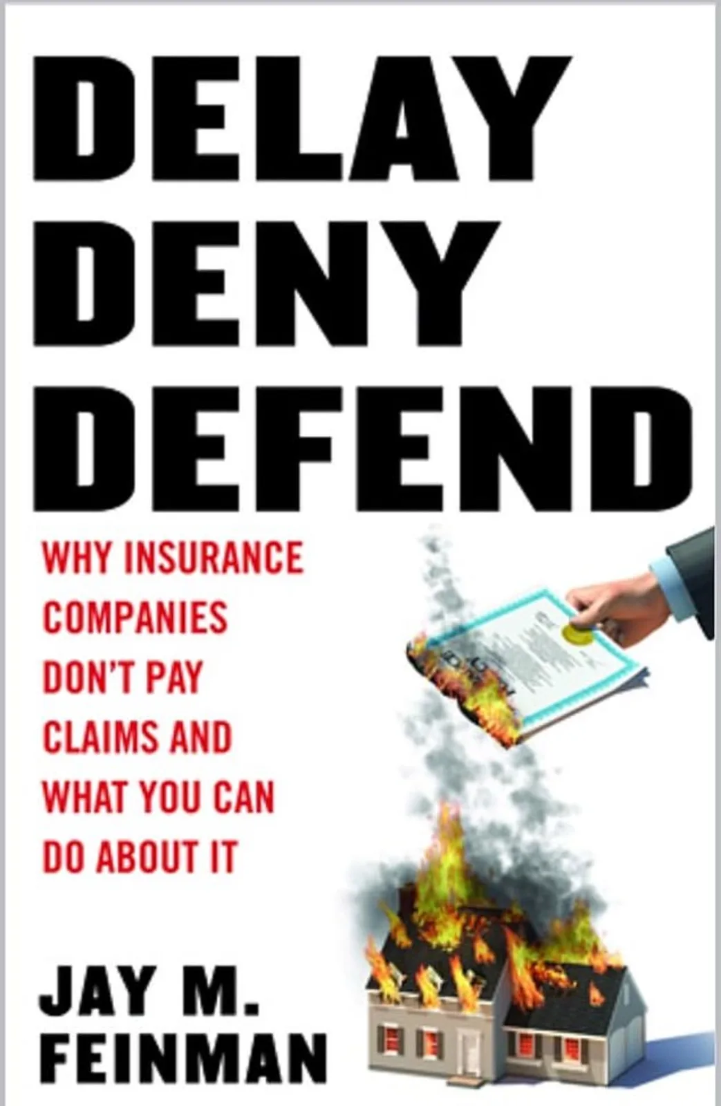 The image shows a book cover titled 'DELAY DENY DEFEND' with the subtitle 'WHY INSURANCE COMPANIES DON'T PAY CLAIMS AND WHAT…