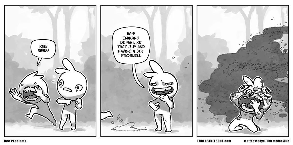 A three-panel comic strip in black and white shows a character screaming 'RUN! BEES!' as bees swarm him, another character…