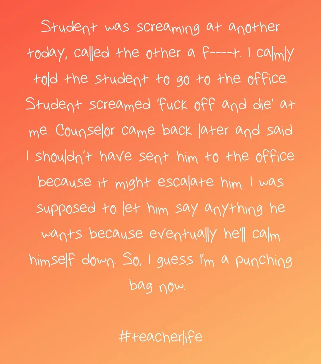 An orange gradient background features white handwritten text describing a teacher's frustrating experience with a student…