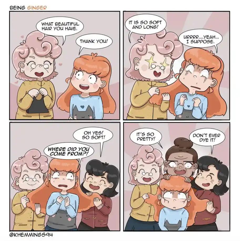 A four-panel comic strip titled 'BEING GINGER' shows a ginger-haired girl being overly complimented by multiple women on her…