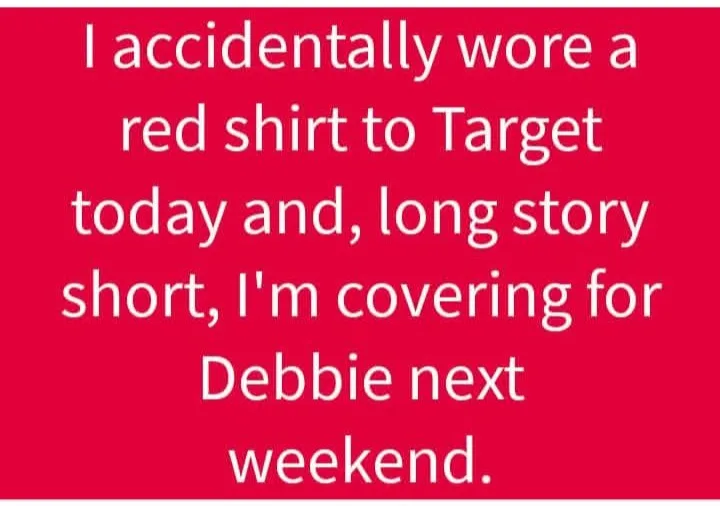 A solid red background with white text that reads: 'I accidentally wore a red shirt to Target today and, long story short…