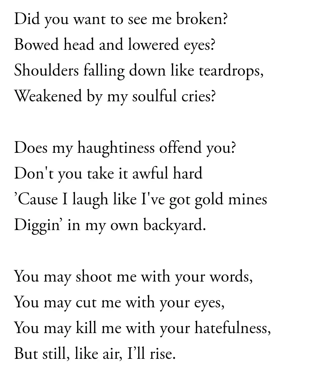 The image displays black text on a plain white background, presenting the full lyrics of Maya Angelou's poem 'Still I Rise'…
