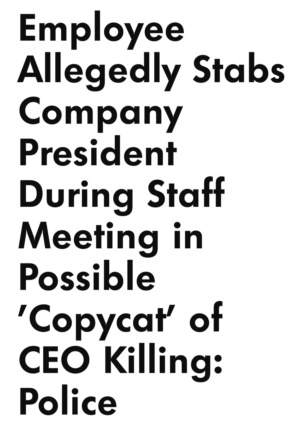 The image is a plain white background with bold black text that reads 'Employee Allegedly Stabs Company President During…