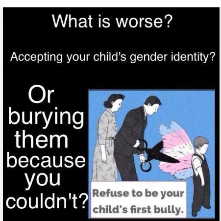 A black background with white text poses a rhetorical question: 'What is worse? Accepting your child's gender identity? Or…
