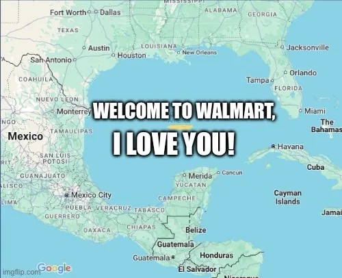 A map of North America and the Caribbean overlaid with bold white text reading 'WELCOME TO WALMART, I LOVE YOU!' The map…
