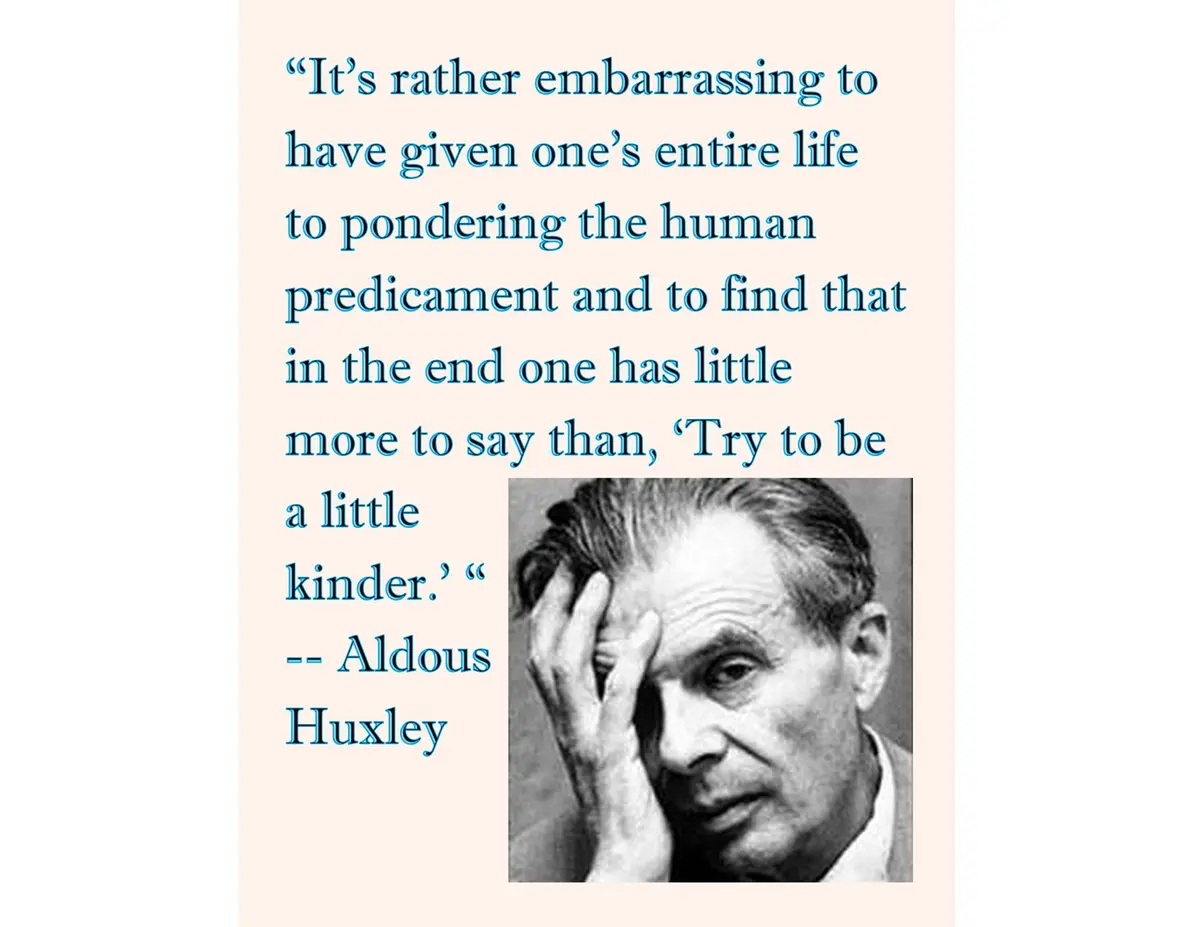 A black-and-white photo of Aldous Huxley with his hand on his forehead, next to a quote attributed to him about the…