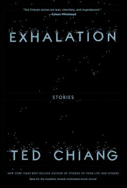 The image shows the cover of Ted Chiang's book 'Exhalation: Stories'. The cover is black with white text and scattered white…