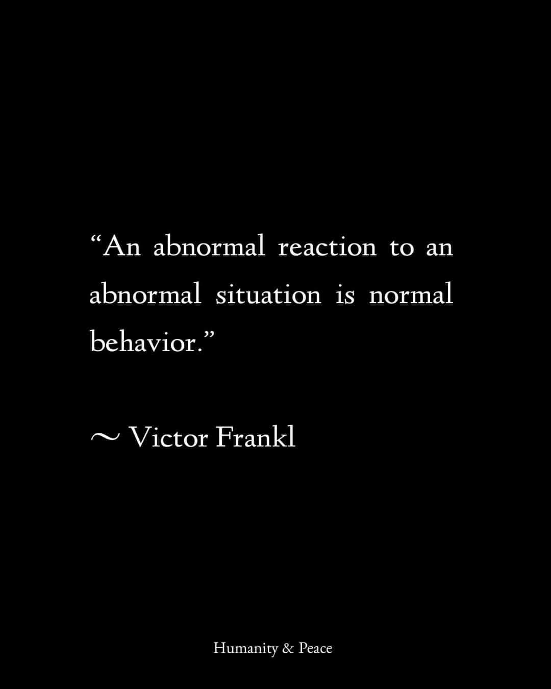 A black background with white serif text displaying a quote attributed to Victor Frankl: 'An abnormal reaction to an…