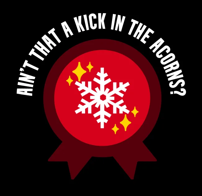 A red circular badge with a white snowflake and yellow sparkles, framed by a dark red ribbon, has the text 'AIN'T THAT A…