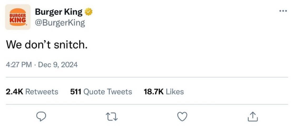 A screenshot of a Twitter post from the Burger King official account, which displays the text 'We don't snitch.' The post…