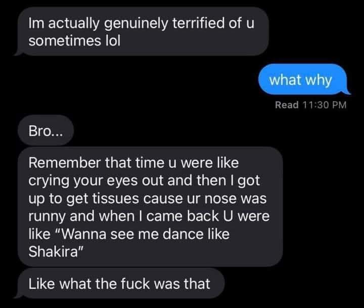 A screenshot of a text message conversation where one person says they're terrified of the other, prompting a confused 'what…