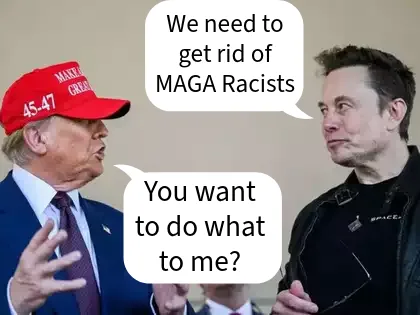 A meme image shows Donald Trump wearing a red 'Make America Great Again' cap and speaking to Elon Musk, who is wearing a…