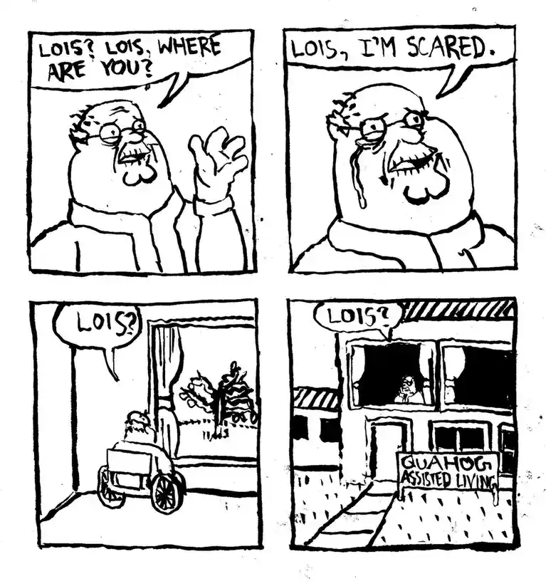 A four-panel black-and-white comic strip shows a man calling out for his wife Lois, becoming increasingly scared, then…