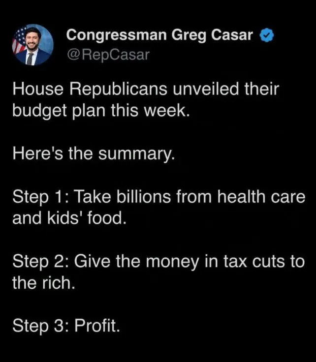A screenshot of a tweet from Congressman Greg Casar's verified account, which sarcastically summarizes a Republican budget…