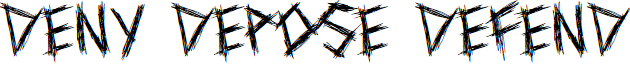 The image displays the words 'DENY DEPOSE DEFEND' in a jagged, black, hand-drawn font against a plain white background. The…