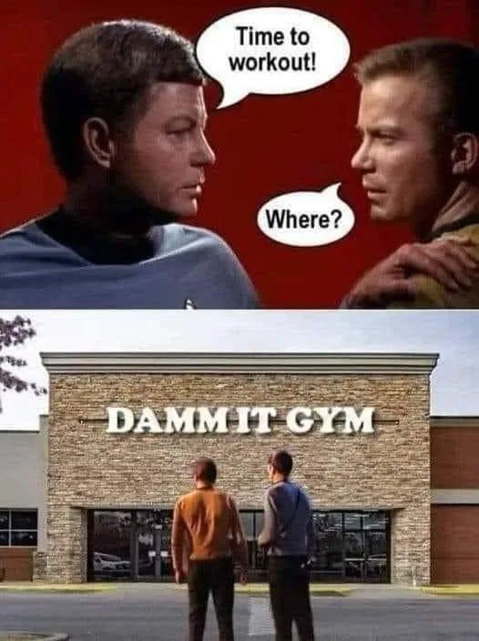 Two men in Star Trek uniforms face each other, one saying 'Time to workout!' and the other asking 'Where?'. The bottom panel…