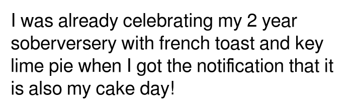The image is a plain white background with black text that reads: 'I was already celebrating my 2 year soberversery with…