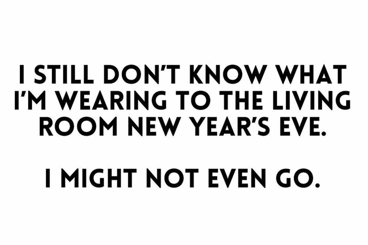 A plain white background with bold black text in two centered lines. The text reads: 'I STILL DON'T KNOW WHAT I'M WEARING TO…