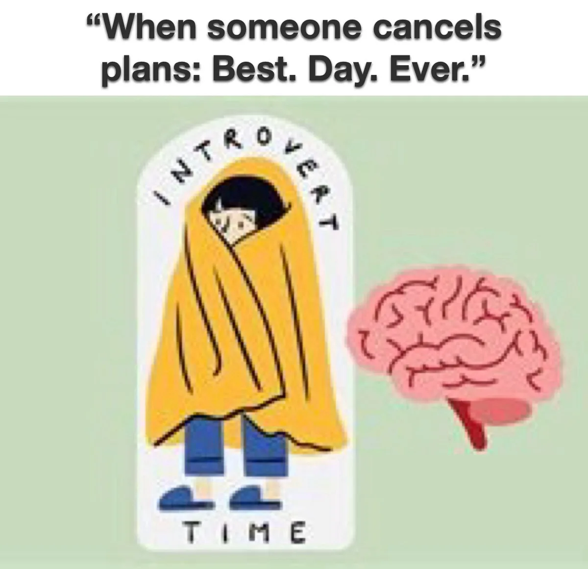 An illustration shows a person wrapped in a yellow blanket inside a white arch labeled 'INTROVERT TIME', with a pink brain…