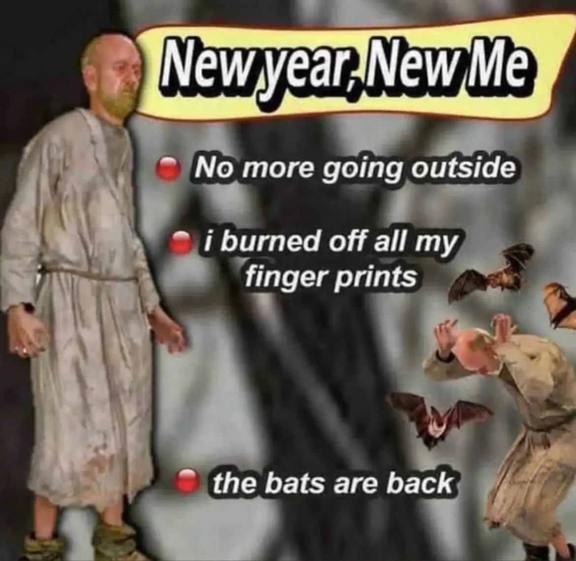 A man in a dirty robe stands calmly as text lists 'New year, New Me' resolutions like 'No more going outside' and 'i burned…