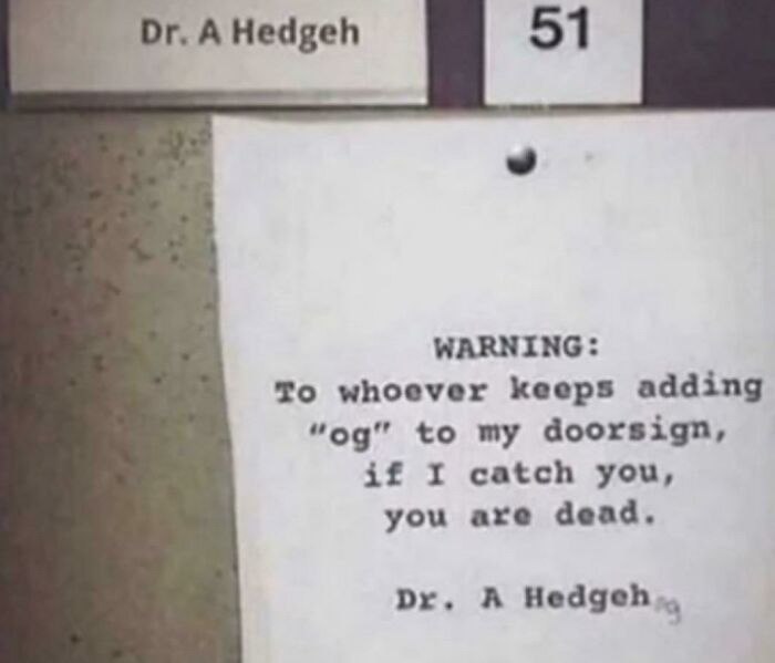 A close-up of a door with a nameplate reading 'Dr. A Hedgeh' and the number '51'. Taped to the door is a typed warning note…