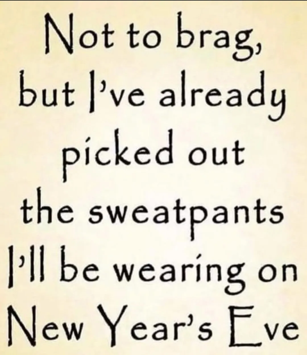 The image displays black handwritten-style text on a plain beige background. The text reads: 'Not to brag, but I've already…