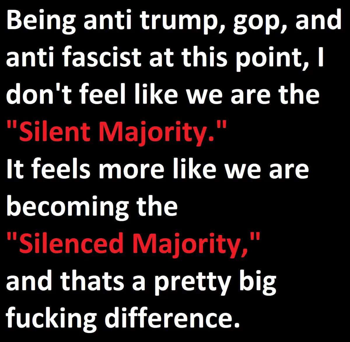 A black background with white and red text. The text reads: 'Being anti trump, gop, and anti fascist at this point, I don't…