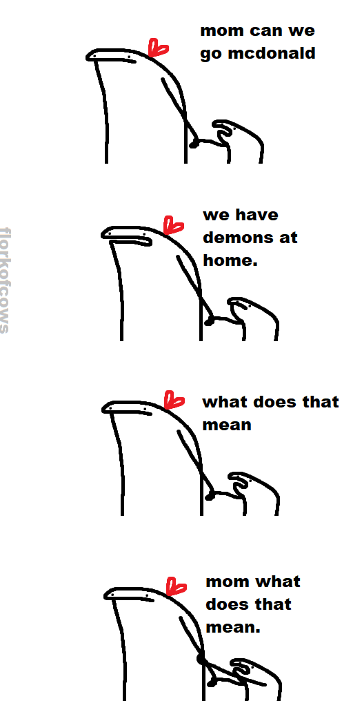 A four-panel comic strip shows a child asking their mom if they can go to McDonald's, the mom replies they have 'demons at…