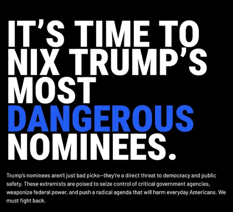 A black background with large white and blue text reading 'IT'S TIME TO NIX TRUMP'S MOST DANGEROUS NOMINEES.' Below, smaller…