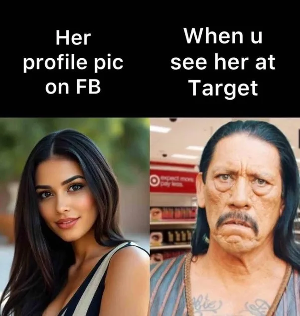 The meme contrasts a glamorous, professionally photographed woman on the left labeled 'Her profile pic on FB' with a…
