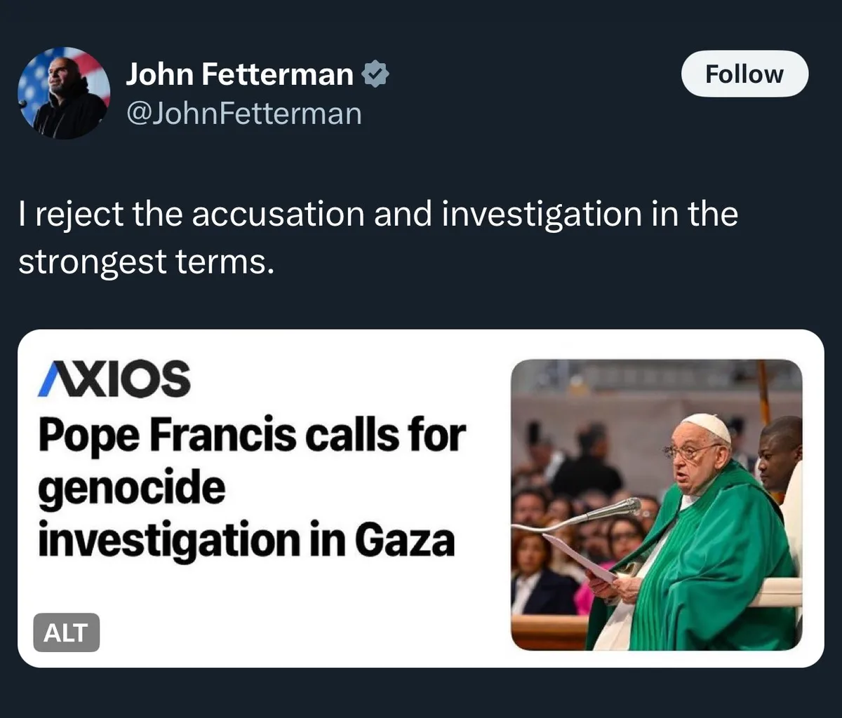 A screenshot of a tweet by John Fetterman shows a news article from Axios with the headline 'Pope Francis calls for genocide…