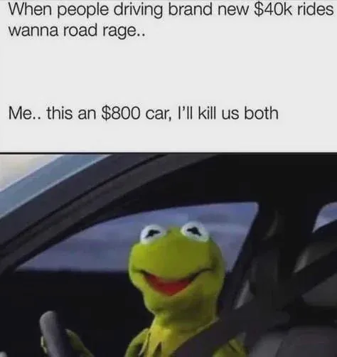 A meme image shows Kermit the Frog smiling while driving a car, with text above him. The top text reads 'When people driving…